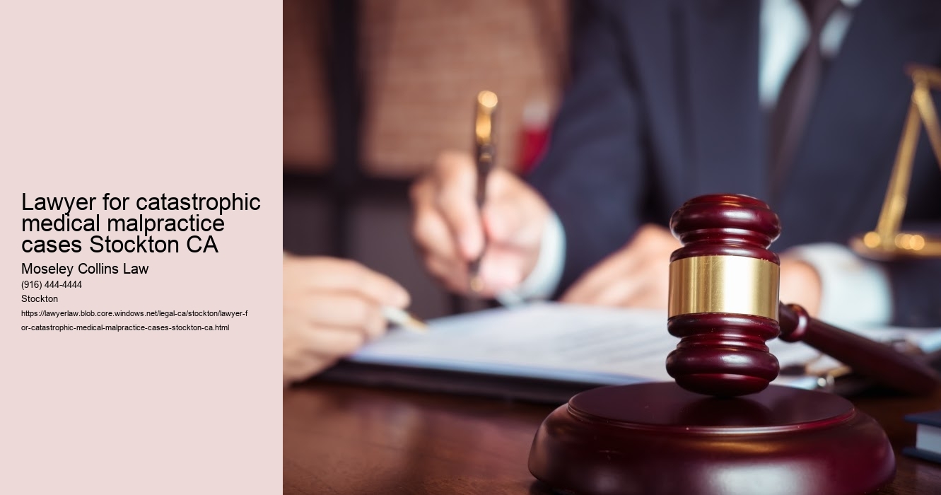 Lawyer for catastrophic medical malpractice cases Stockton CA